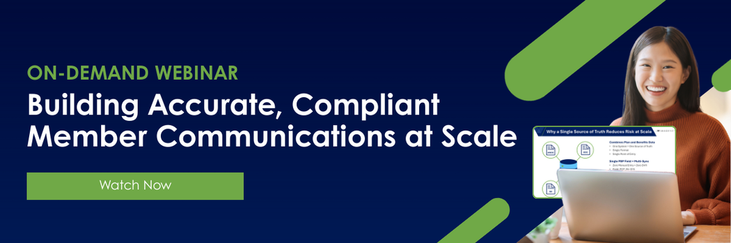 ON-DEMAND WEBINAR - Building Accurate, Compliant Member Communications at Scale - Watch Now