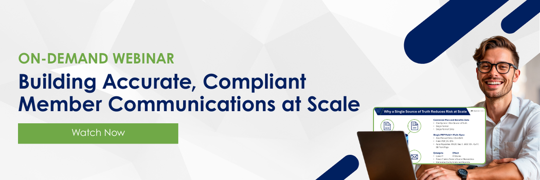 ON-DEMAND WEBINAR - Building Accurate, Compliant Member Communications at Scale - Watch Now