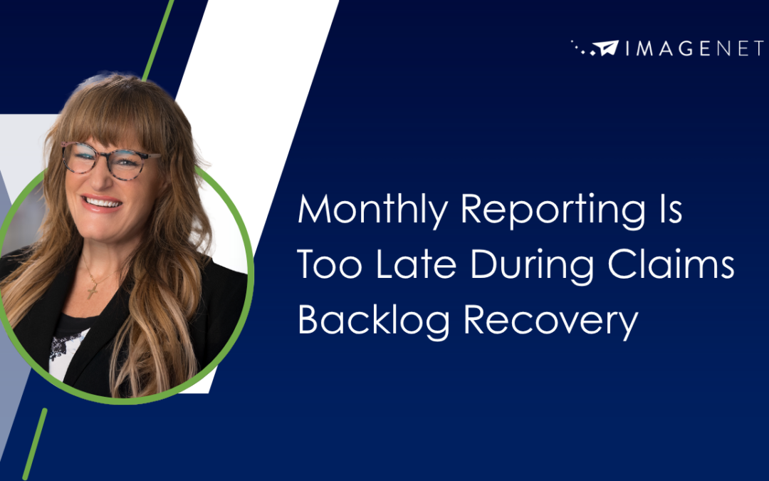 Monthly Reporting Is Too Late During Claims Backlog Recovery